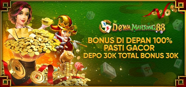 BONUS DI DEPAN 100% PASTI GACOR  DEPO 30K TOTAL BONUS 30K