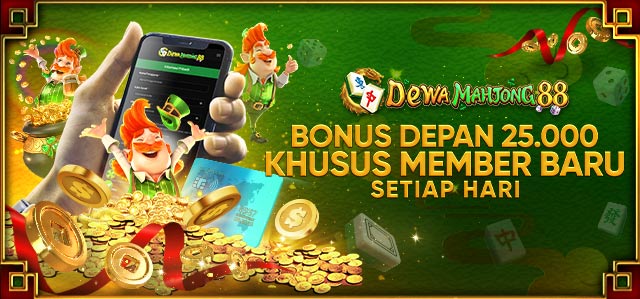 BONUS DEPAN 25.000 KHUSUS MEMBER BARU SETIAP HARI